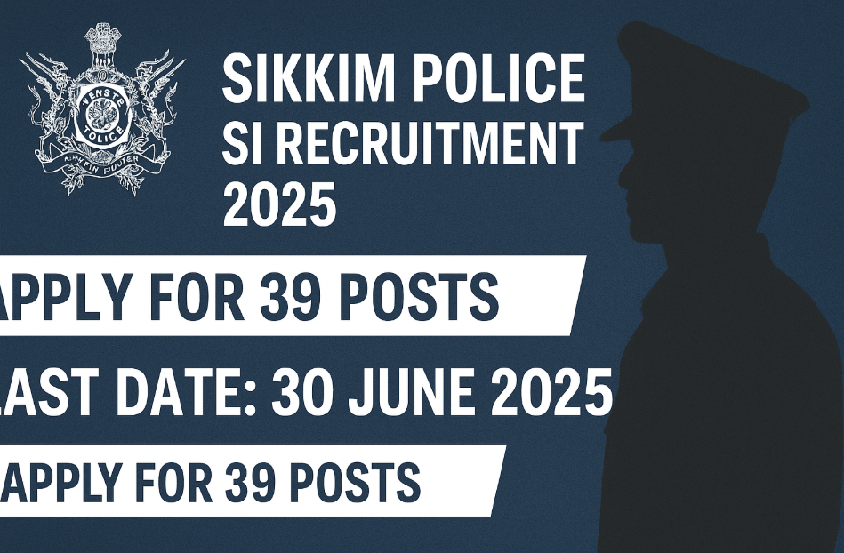Sikkim Police Sub Inspector Recruitment 2025
